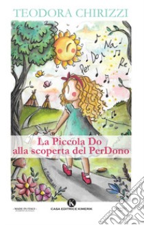 La piccola Do alla scoperta del PerDono libro di Chirizzi Teodora