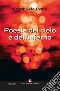 Poesie del cielo e dell'inferno libro di Pace Emanuele