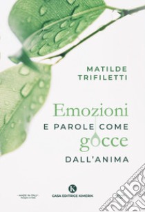 Emozioni e parole come gocce dall'anima libro di Trifiletti Matilde