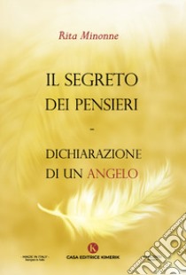 Il segreto dei pensieri. Dichiarazione di un angelo libro di Minonne Rita