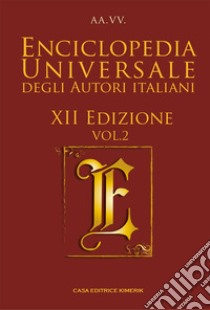 Enciclopedia universale degli autori italiani 2024. Vol. 2 libro