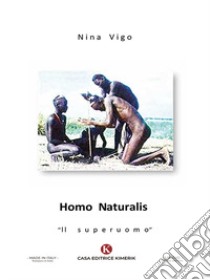 Homo naturalis. «Il superuomo» libro di Nina Vigo