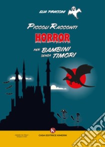 Piccoli racconti horror per bambini senza timori libro di Piraccini Elia