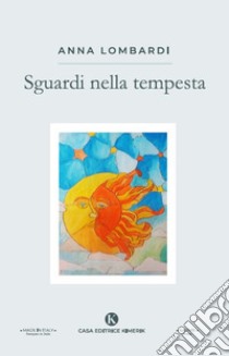 Sguardi nella tempesta libro di Lombardi Anna