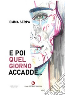 E poi quel giorno accadde... libro di Serpa Emma