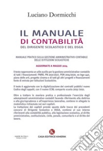 Il manuale di contabilità del Dirigente Scolastico e del DSGA. Manuale pratico sulla gestione amministrativo-contabile delle istituzioni scolastiche. Aggiornato a maggio 2024 libro di Dormicchi Luciano