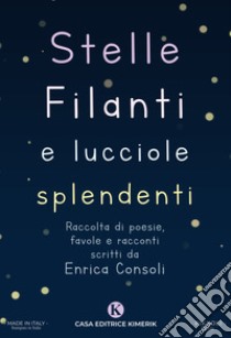 Stelle filanti e lucciole splendenti libro di Consoli Enrica