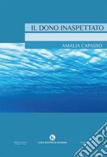 Il dono inaspettato libro di Capasso Amalia