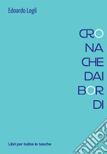 Cronache dai bordi libro di Logli Edoardo