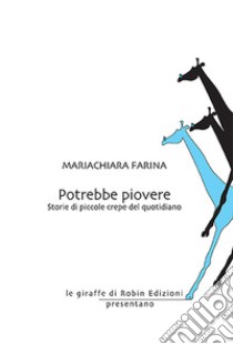 Potrebbe piovere. Storie di piccole crepe del quotidiano libro di Farina Mariachiara