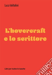 L'hovercraft e lo scrittore libro di Voltolini Luca