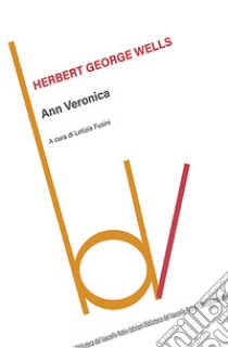Ann Veronica libro di Wells Herbert George; Fusini L. (cur.)