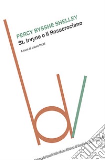 St. Irvyne o il rosacrociano libro di Shelley Percy Bysshe; Ricci L. (cur.)