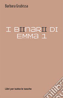 I binari di Emma. Vol. 1 libro di Grubissa Barbara