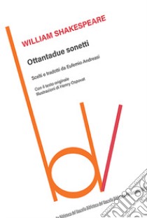 Ottantadue sonetti libro di Shakespeare William; Andreasi E. (cur.)