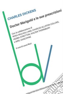 Doctor Marigold e le sue prescrizioni libro di Dickens Charles; Ricci L. (cur.)