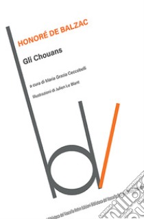 Gli Chouans libro di Balzac Honoré de; Ceccobelli M. G. (cur.)