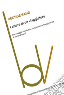 Lettere di un viaggiatore libro di Sand George; Catucci M. (cur.)