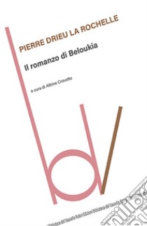 Il romanzo di Beloukia libro di Drieu La Rochelle Pierre; Crovetto A. (cur.)