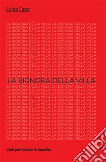 La signora della villa libro di Conz Luisa