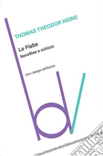 Le fiabe. Novelline a schizzo libro di Heine Thomas Theodor; Reali A. (cur.)