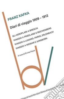 Diari di viaggio 1909-1912 libro di Kafka Franz; Pocar E. (cur.)