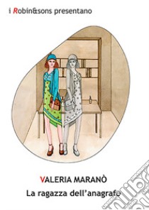 La ragazza dell'anagrafe libro di Maranò Valeria