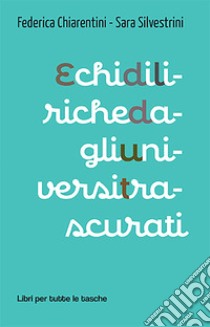 Echi di liriche dagli universi trascurati libro di Chiarentini Federica; Silvestrini Sara