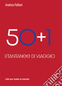 50+1. Istantanee di viaggio libro di Folloni Andrea