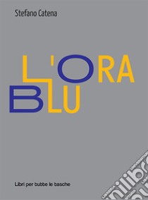 L'ora blu libro di Catena Stefano