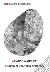 Il sogno di una terra promessa libro di Mansueti Manrico A. G.