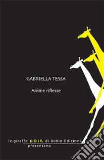 Anime riflesse libro di Tessa Gabriella