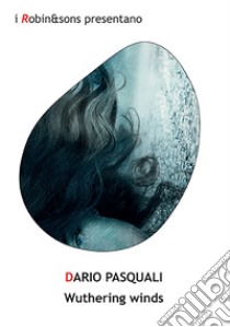 Wuthering winds. Ediz. italiana libro di Pasquali Dario