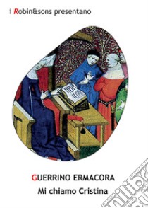 Mi chiamo Cristina libro di Ermacora Guerrino