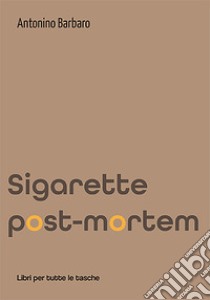 Sigarette post-mortem libro di Barbaro Antonino; Torricelli A. (cur.)