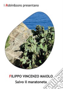 Salvo il maratoneta libro di Maiolo Filippo Vincenzo