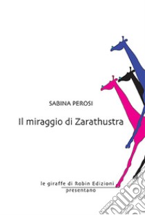 Il miraggio di Zarathustra libro di Perosi Sabina