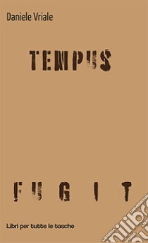 Tempus fugit libro di Vriale Daniele