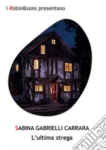 L'ultima strega libro di Gabrielli Carrara Sabina
