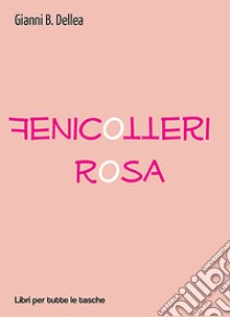 Fenicotteri rosa libro di Dellea Gianni B.