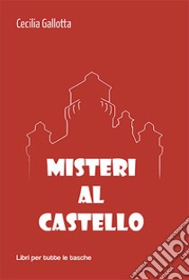 Misteri al castello libro di Gallotta Cecilia