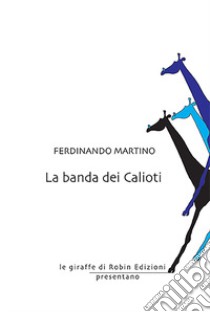 La banda dei calioti libro di Martino Ferdinando