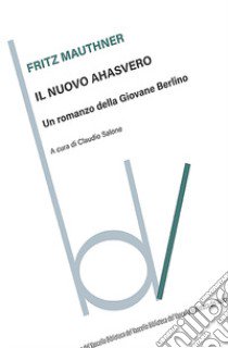 Il nuovo Ahasvero libro di Mauthner Fritz; Salone C. (cur.)