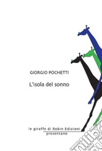 L'isola del sonno libro di Pochetti Giorgio