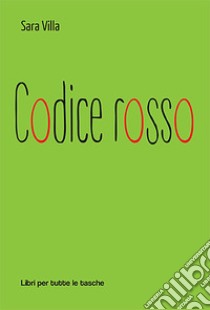 Codice rosso libro di Villa Sara