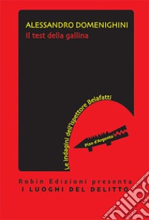 Il test della gallina. Le indagini dell'ispettore Belafatti libro di Domenighini Alessandro