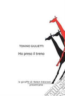 Ho preso il treno libro di Giulietti Tonino