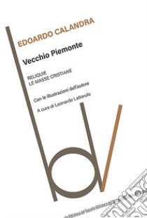 Vecchio Piemonte libro di Calandra Edoardo; Lattarulo L. (cur.)