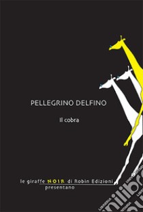 Il cobra libro di Delfino Pellegrino