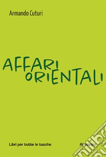 Affari orientali libro di Cuturi Armando